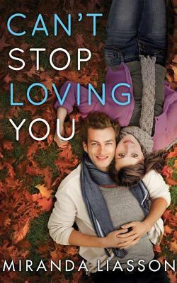 Can't Stop Loving You by Miranda Liasson