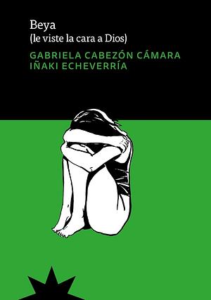 Beya: Le viste la cara a Dios by Gabriela Cabezón Cámara