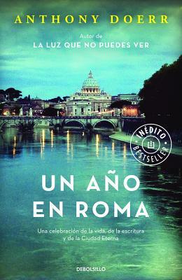 Un Año En Roma / Four Seasons in Rome: On Twins, Insomnia, and the Biggest Funeral in the History of the World by Anthony Doerr