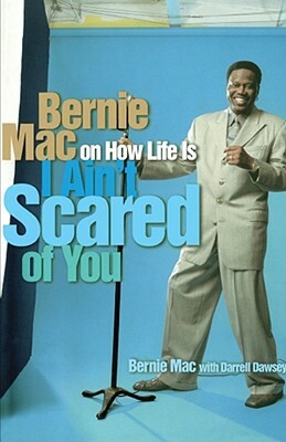 I Ain't Scared of You: Bernie Mac on How Life Is by Bernie Mac, Darrell Dawsey