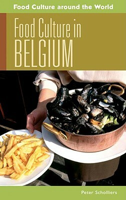 Food Culture in Belgium by Peter Scholliers