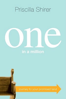 One in a Million: Journey to Your Promised Land by Priscilla Shirer