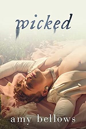 Wicked by Amy Bellows