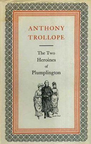 The Two Heroines of Plumplington by Lynton Lamb, Anthony Trollope