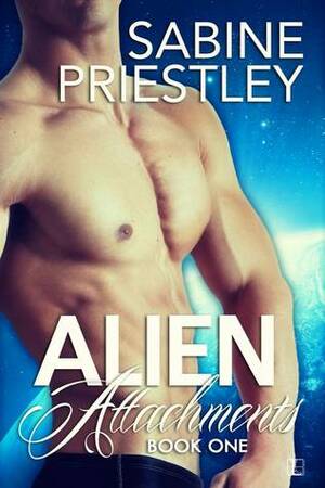 Alien Attachments by Sabine Priestley