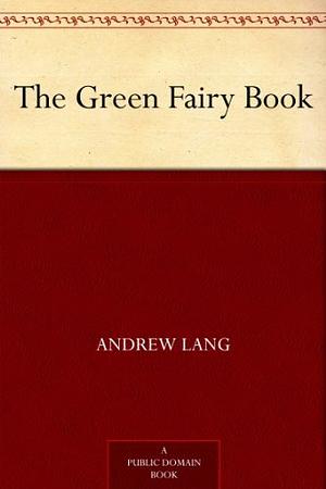 The Green Fairy Book by Andrew Lang