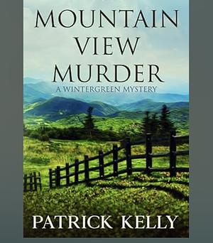 The Mountain View Murder by Patrick Kelly