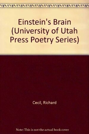 Einstein's Brain (University of Utah Press Poetry Series) by Richard Cecil