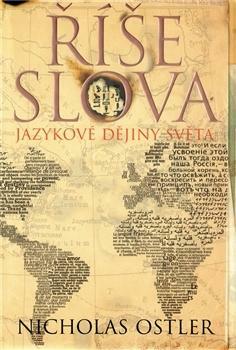 Říše slova: Jazykové dějiny světa by Nicholas Ostler