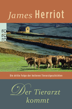 Der Tierarzt kommt. Die dritte Folge der heiteren Tierarztgeschichten by James Herriot