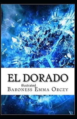 Eldorado Illustrated by Baroness Orczy