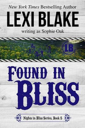 Found in Bliss by Sophie Oak, Lexi Blake