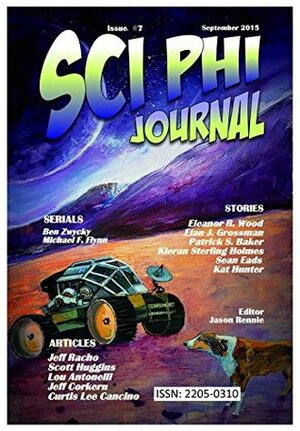 Sci Phi Journal #7: September 2015: The Journal of Science Fiction and Philosophy by Kat Hunter, Scott Huggins, Jeff Racho, Sean Eads, Cat Leonard, Jason Rennie, Lou Antonelli, Ben Zwycky