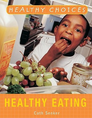 Healthy Eating by Cath Senker