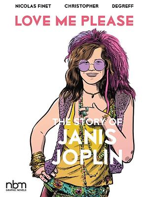 Love Me Please!: The Story of Janis Joplin by Nicolas Finet