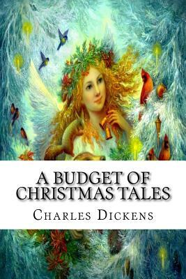 A Budget of Christmas Tales by Charles Dickens
