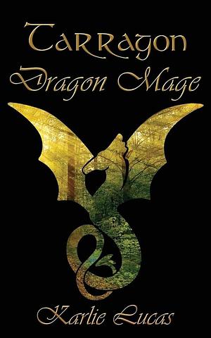 Dragon Mage by Karlie Lucas, Karlie Lucas
