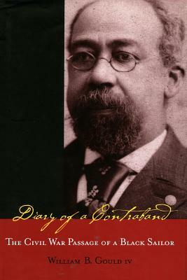 Diary of a Contraband: The Civil War Passage of a Black Sailor by William B. Gould