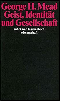 Geist, Identität und Gesellschaft aus der Sicht des Sozialbehaviorismus by George Herbert Mead, Charles William Morris