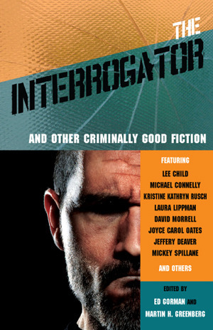 The Interrogator and Other Criminally Good Fiction by Ed Gorman, Martin H. Greenberg