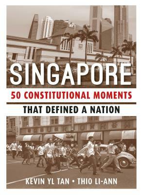 Singapore: 50 Constitutional Moments That Defined a Nation by Kevin Y.L. Tan, Thio Li-ann