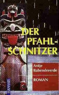Der Pfahlschnitzer by Antje Babendererde