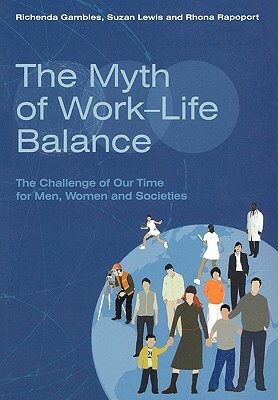 Myth of Work-Life Balance by Rhona Rapoport, Suzan Lewis, Richenda Gambles