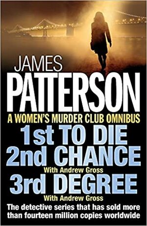 A Women's Murder Club Omnibus: 1st to Die, 2nd Chance & 3rd Degree by James Patterson, Andrew Gross