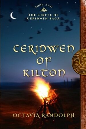 Ceridwen of Kilton: Book Two of The Circle of Ceridwen Saga by Octavia Randolph