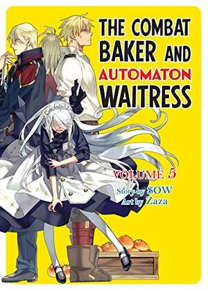 The Combat Baker and Automaton Waitress: Volume 5 by SOW