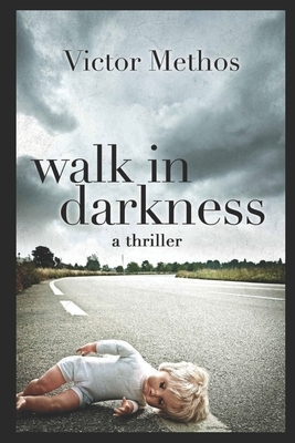 Walk In Darkness by Victor Methos