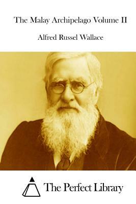 The Malay Archipelago Volume II by Alfred Russel Wallace