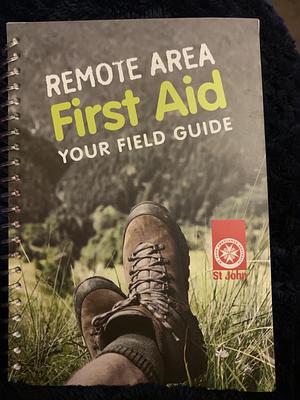 Remote Area First Aid: Field Guide by Alan Stewart