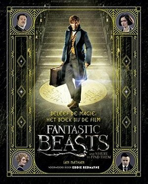 Beleef de magie: het boek bij de film Fantastic beasts and where to find them by Corrie van den Berg, Pieter Janssens, Ian Nathan