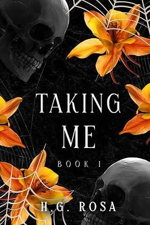 Taking Me by H.G. Rosa, H.G. Rosa