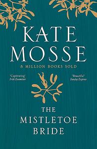 The Mistletoe Bride & Other Haunting Tales by Kate Mosse