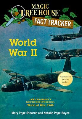 World War II: A Nonfiction Companion to Magic Tree House Super Edition #1 World by Natalie Pope Boyce, Mary Pope Osborne