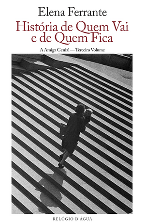 História de Quem Vai e de Quem Fica by Elena Ferrante