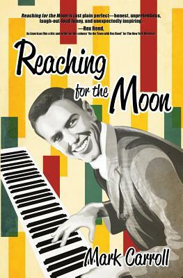 Reaching for the Moon: A Memoir by Mark Carroll