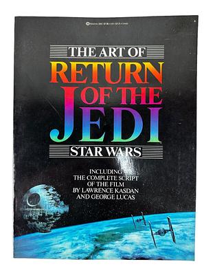 The Art of Return of the Jedi, Star Wars: Including the Complete Script of the Film by Lawrence Kasdan and George Lucas by George Lucas, Carol Titelman