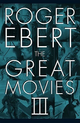 The Great Movies III by David Bordwell, Roger Ebert