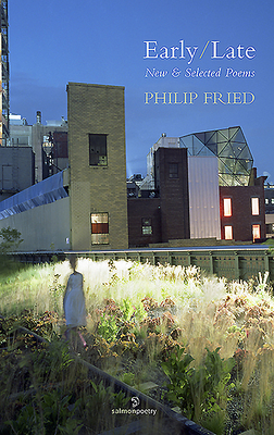 Early/Late: New & Selected Poems by Philip Fried