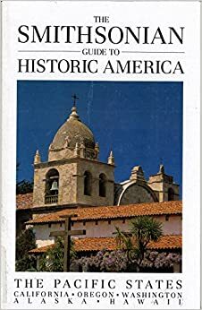 The Smithsonian Guide to Historic America: The Pacific States by Susan Ochshorn, William Bryant Logan