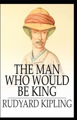 The Man Who Would be King Illustrated by Rudyard Kipling