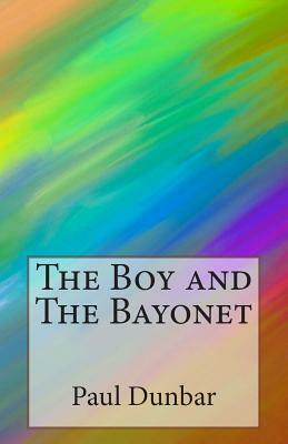 The Boy and The Bayonet by Paul Laurence Dunbar