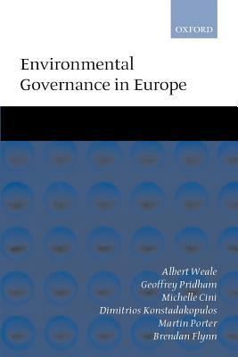 Environmental Governance in Europe: An Ever Closer Ecological Union? by Albert Weale, Michelle Cini, Geoffrey Pridham