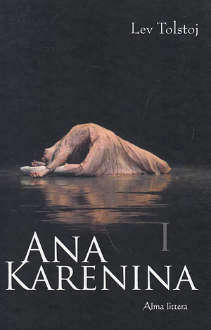 Ana Karenina I by Leo Tolstoy