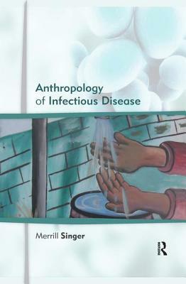 Anthropology of Infectious Disease by Merrill Singer