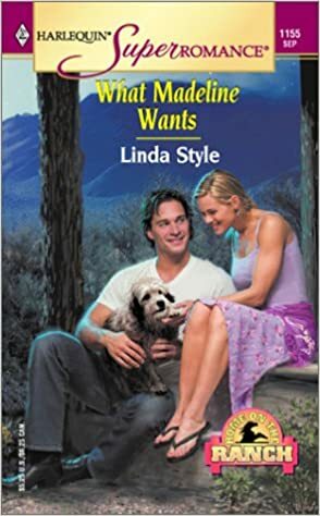 What Madeline Wants (Home on the Ranch) by Linda Style