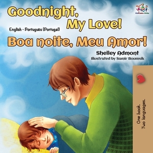 Goodnight, My Love! (English Portuguese Bilingual Book - Portugal) by Kidkiddos Books, Shelley Admont